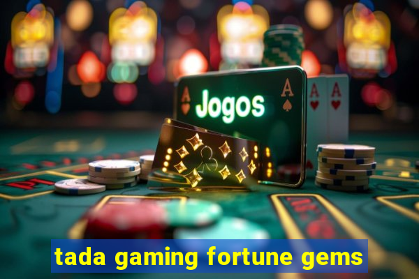 tada gaming fortune gems